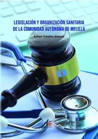 Legislacion y Organizacion Sanitaria de la Comunidad Autonoma de Melilla