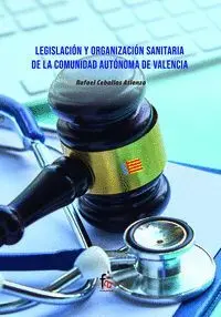 Legislacion y Organizacion Sanitaria de la Comunidad Autónoma de Valencia