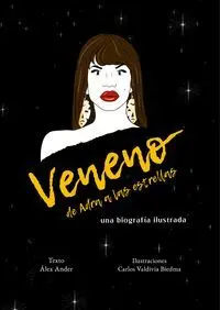 Veneno. De Adra a las Estrellas. Una Biografia Ilustrada