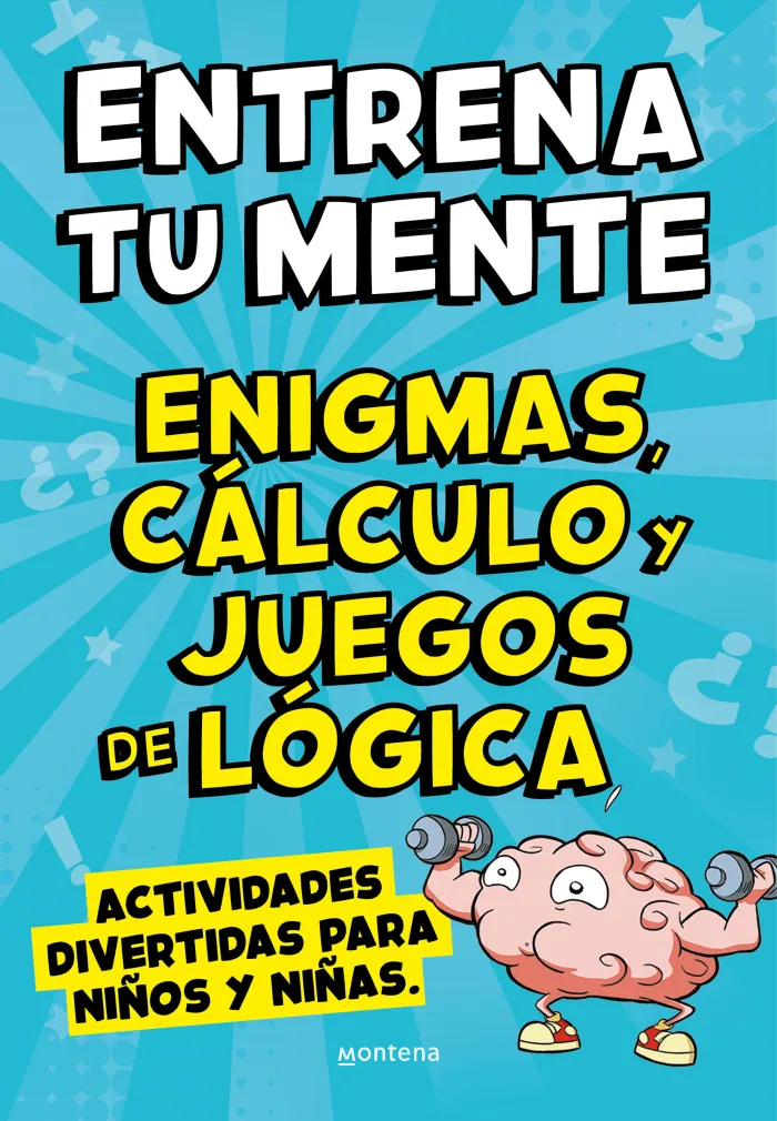 Entrena tu Mente. Enigmas, Cálculo y Juegos de Lógica