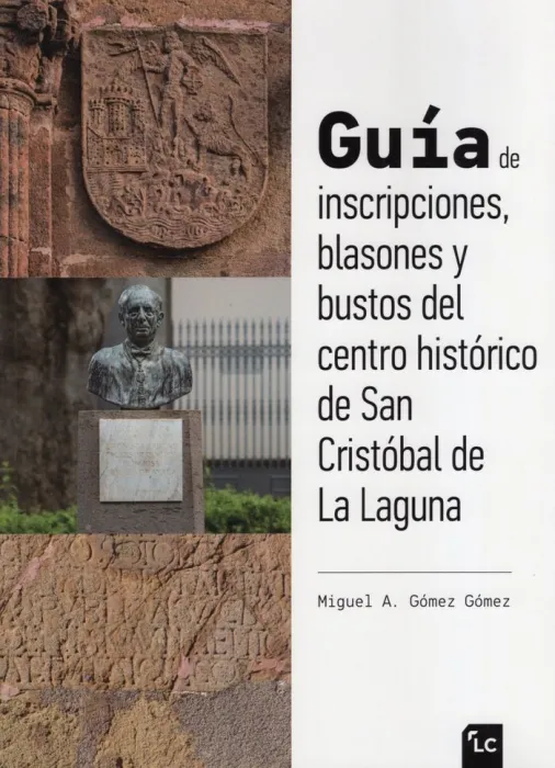 Guía de Inscripciones, Blasones y Bustos del Centro Histórico de San Cristóbal de la Laguna