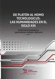 De Platon Al Homo Tecnologicus. Las Humanidades en el Siglo Xxi