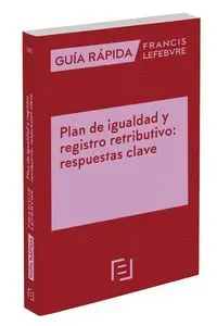 Guia Rapida Plan de Igualdad y Registro Retributivo: Respuestas Clave