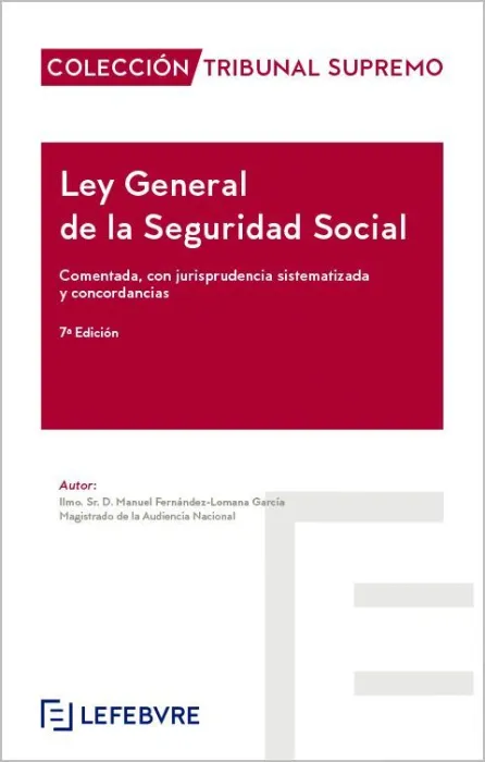 Ley General de la Seguridad Social, Comentada con Jurisprudencia Sistematizada y Concordancias