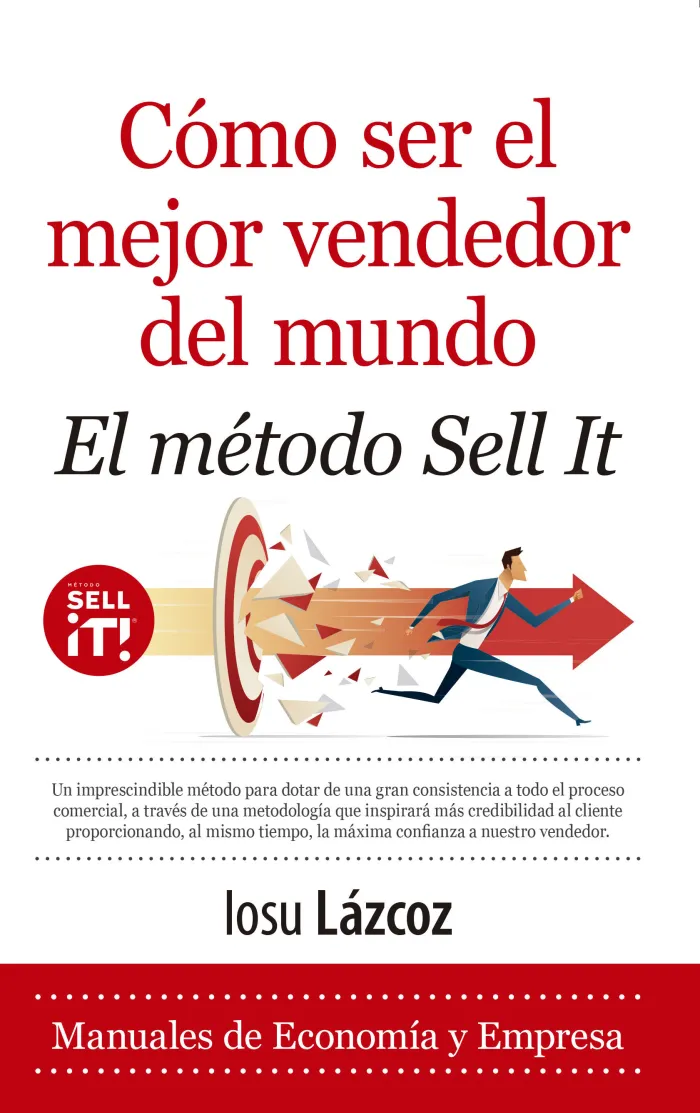 Cómo Ser el Mejor Vendedor del Mundo. El Método Sell It