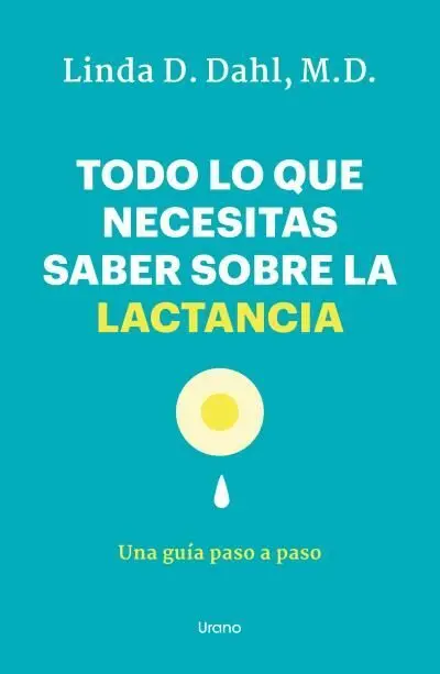 Todo lo que Necesitas Saber Sobre la Lactancia