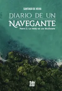 Diario de un Navegante. Parte 2 la Tribu de los Wuovarn
