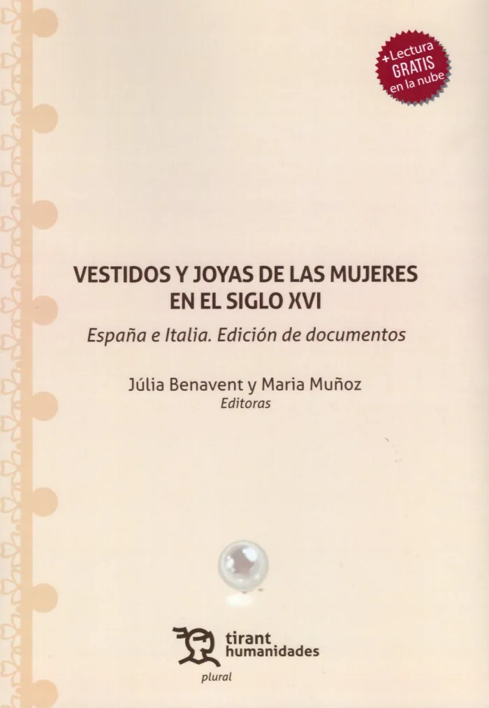 Vestidos y Joyas de las Mujeres en el Siglo Xvi. España e Italia. Edición de Documentos