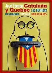 Cataluña y Quebec. Las Mentiras del Separatismo