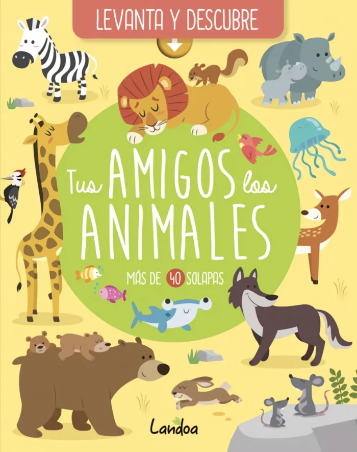 Tus Amigos los Animales. Levanta y Descubre