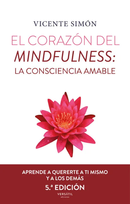 El Corazón del Mindfulness: la Consciencia Amable (5ª Ed. )