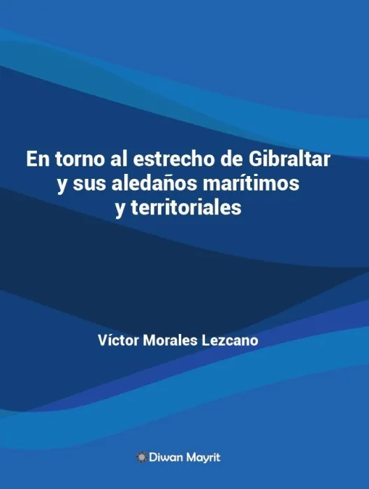 En Torno Al Estrecho de Gibraltar y Sus Aledaños Marítimos y Territoriales