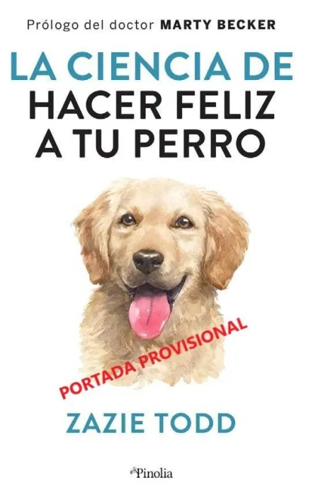 La Ciencia de Hacer Feliz a tu Perro