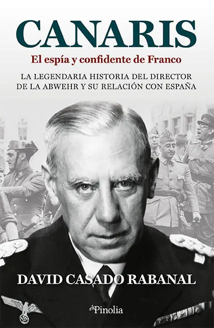 Canaris. El Espía y Confidente de Franco