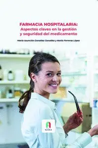 Farmacia Hospitalaria: Aspectos Claves en la Gestión y Seguridad del Medicamento