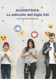 Algoritmos. las Adiccion del Siglo Xxi