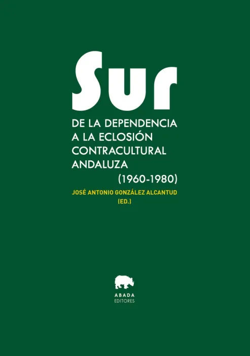 Sur de la Dependencia a la Eclosión Contracultural Andaluza (1960-1980)