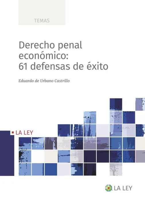 Derecho Penal Económico: 61 Defensas de Éxito