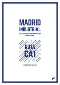 Madrid Industrial. Guía del Patrimonio Productivo Carabanchel