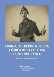 Franco, de Heroe a Figura Comica de la Cultura Contemporanea