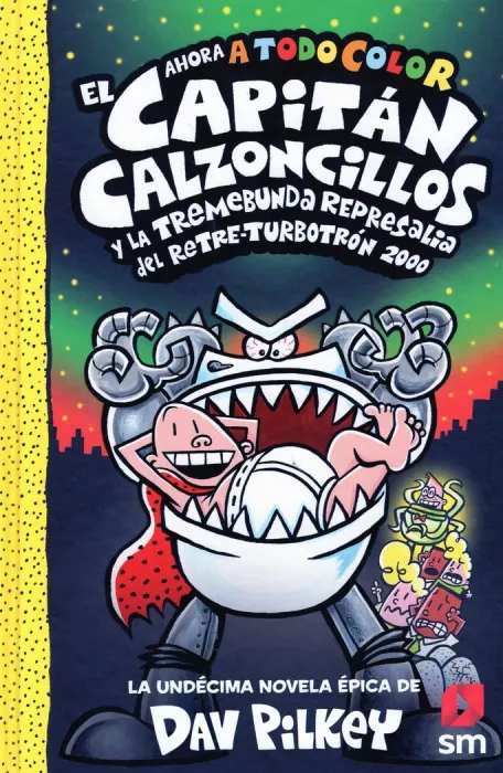 El Capitán Calzoncillos y la Tremebunda Represalia del Retre-Turbotrón 2000