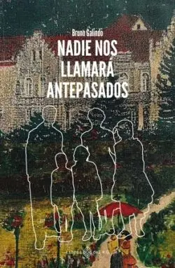 Nadie nos Llamará Antepasados
