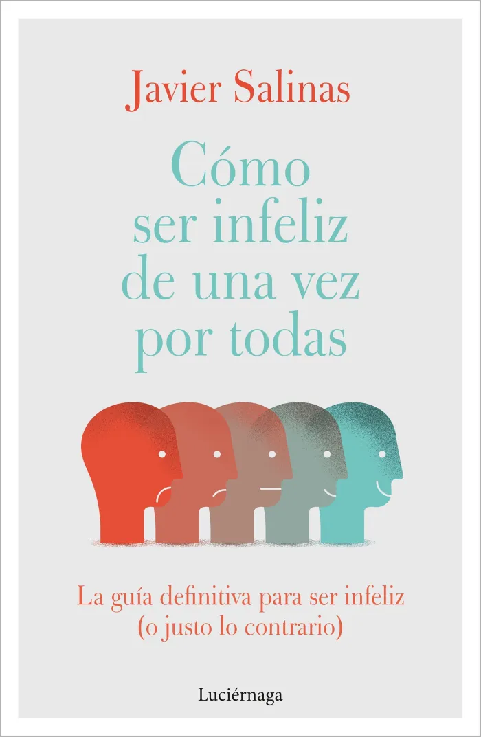 Cómo Ser Infeliz de una Vez por Todas