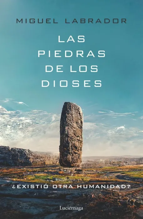 Las Piedras de los Dioses. Existió Otra Humanidad?