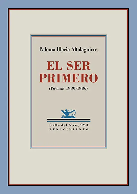 El Ser Primero (Poemas 1980-1986)