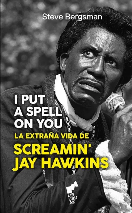 I Put a Spell On You. La Extraña Vida de Screamin Jay Hawkins