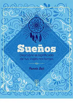 Sueños. Descubre el Significado de Tus Viajes Nocturnos