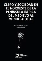 Clero y Sociedad en el Noroeste de la Peninsula Ibérica del Medievo Al Mundo Actual