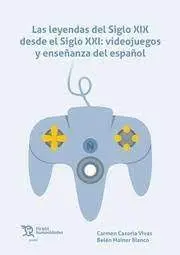 Leyendas del Siglo Xix Desde el Siglo Xxi: Videojuegos y Enseñanza del Español
