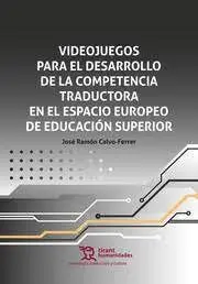 Videojuegos para el Desarrollo de la Competencia Traductora en el Espacio Europeo de Educación Superior