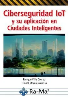 Ciberseguridad Iot y Su Aplicación en Ciudades Inteligentes