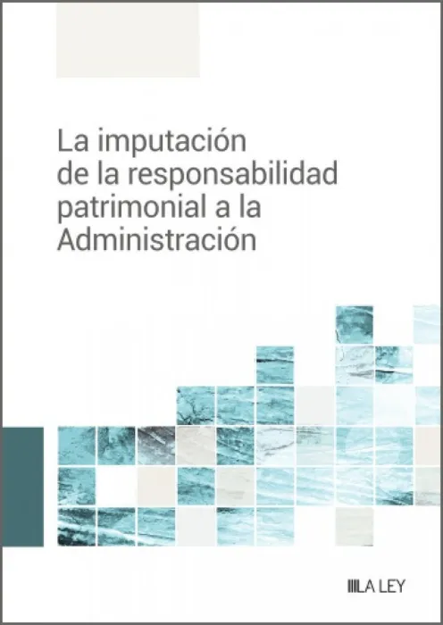 La Imputación de la Responsabilidad Patrimonial a la Administración