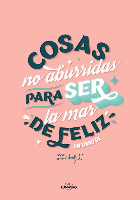 Cosas no Aburridas para Ser la Mar de Feliz