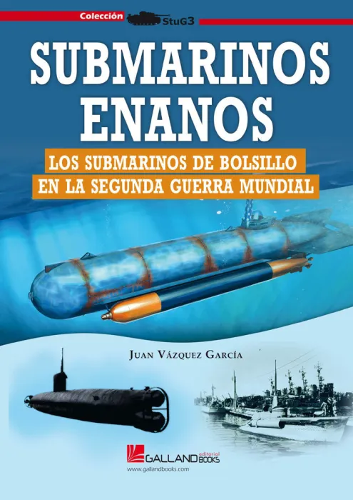 Submarinos Enanos. Los Submarinos de Bolsillo en la Segunda Guerra Mundial