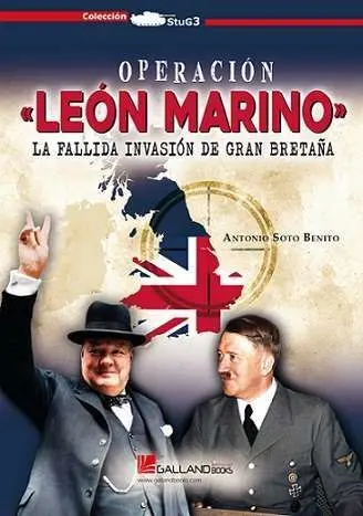 Operación León Marino. La Fallida Invasión de Gran Bretaña