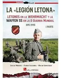 La Legion Letona. Letones en la Wehrmacht y la Waffen Ss en la Ii Guerra Mundial