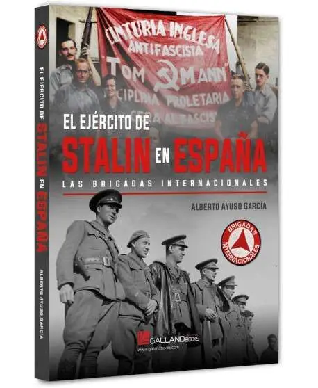 Ejercito de Stalin en España. Las Brigadas Internacionales