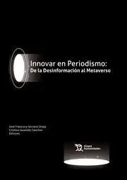 Innovar en Periodismo: de la Desinformacion Al Metaverso