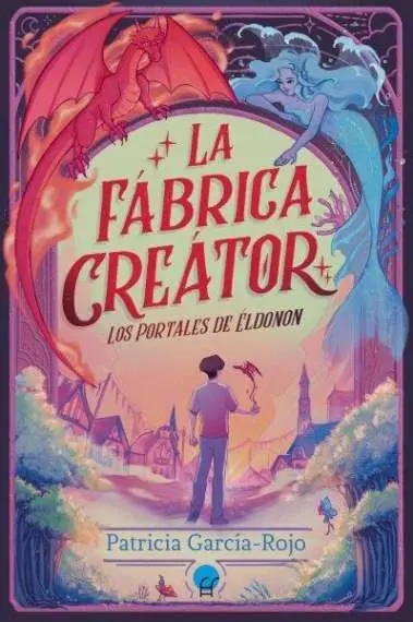La Fábrica Creátor. Los Portales de Éldonon 1