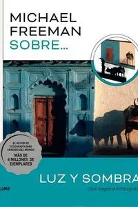 Michael Freeman Sobre... Luz y Sombra