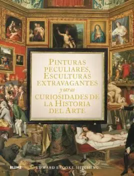 Pinturas Peculiares, Esculturas Extravagantes y Otras Curiosidades