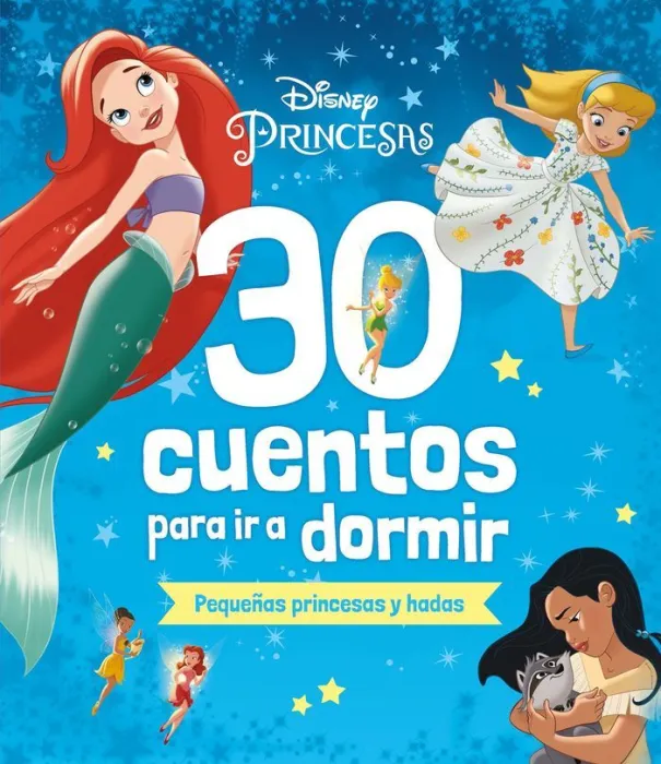 30 Cuentos para Ir a Dormir. Pequeñas Princesas y Hadas