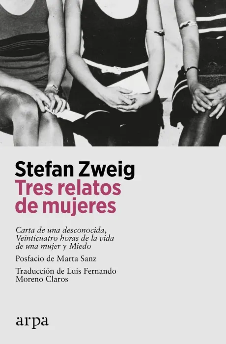 Tres Relatos de Mujeres: Carta de Desconocida, Veinticuatrohoras de la Vida de una Mujer y Miedo