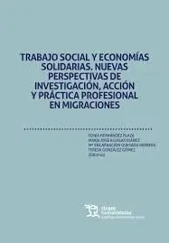 Trabajo Social y Economías Solidarias. Nuevas Perspectivas de Investigación, Acción y Práctica Profesional en Migraciones