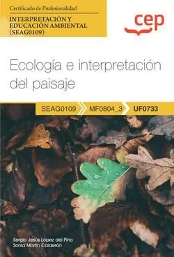 Ecología e Interpretación del Paisaje (Uf0733). Certificados de Profesio