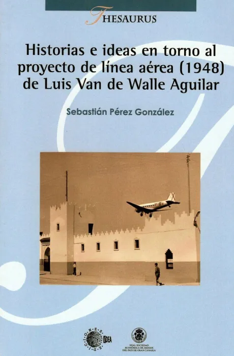 Historias e Ideas en Torno Al Proyecto de Linea Aerea de Luis Van de Walle Aguilar